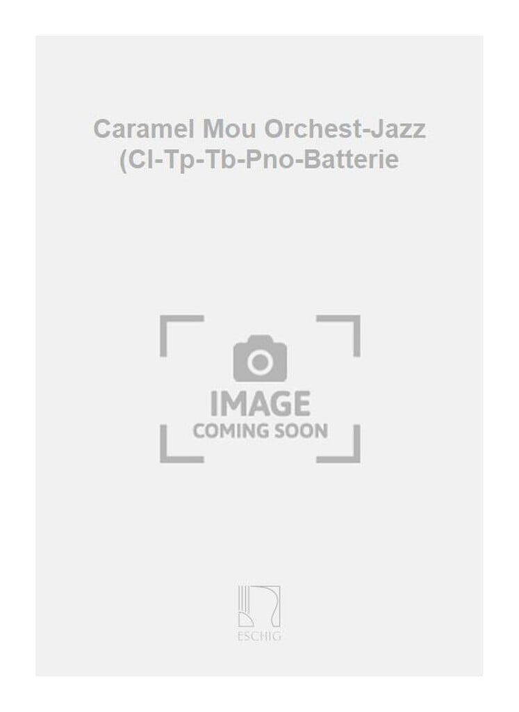 Caramel Mou Orchest-Jazz (Cl-Tp-Tb-Pno-Batterie
